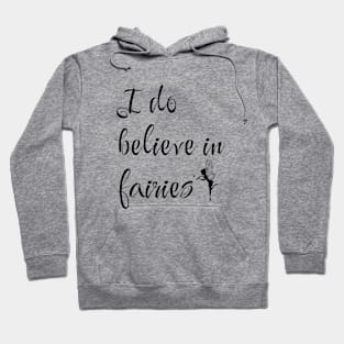 I do believe in fairies Hoodie